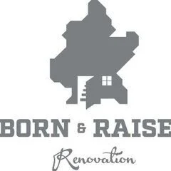 Born & Raised Renovation, Inc.